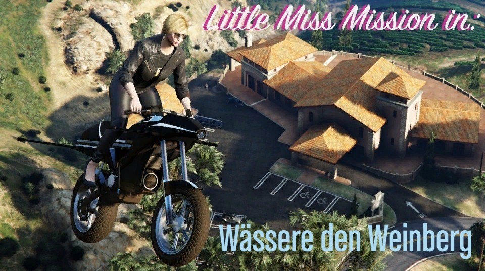 Little Miss Mission in: Wässere den Weinberg